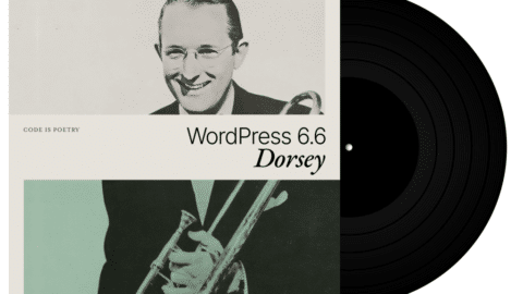 WordPress 6.6“Dorsey”发布